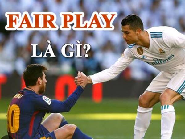 Fair play là gì? TOP 5 hành động Fair play trong bóng đá nên biết