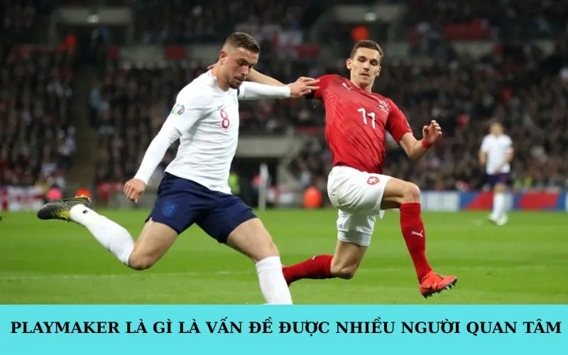 Playmaker là gì? Cập nhật lần cuối cho độc giả: 2025