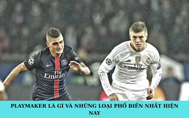 Playmaker là gì? Cập nhật lần cuối cho độc giả: 2025
