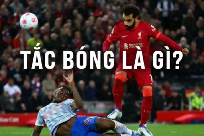 Tắc Bóng Là Gì? Hướng Dẫn Cách Thực Hiện Cú Tắc Bóng