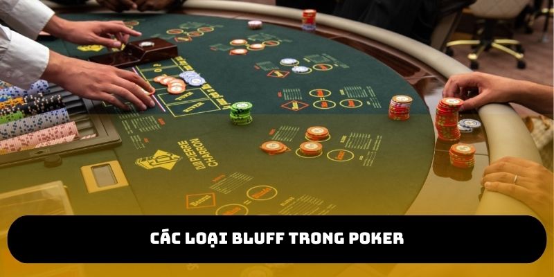 Các loại Bluff trong Poker phổ biến