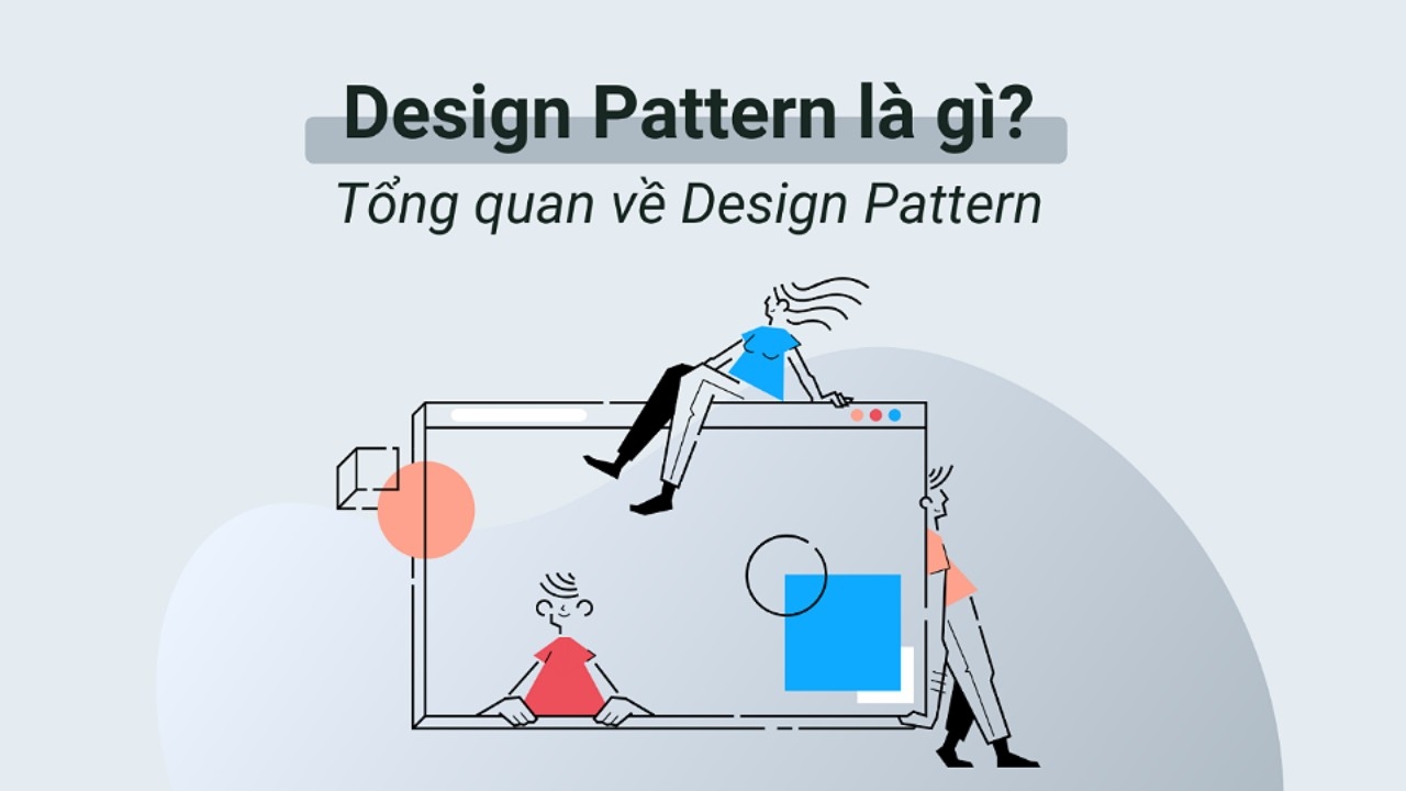 Design Pattern là gì trong lập trình phần mềm